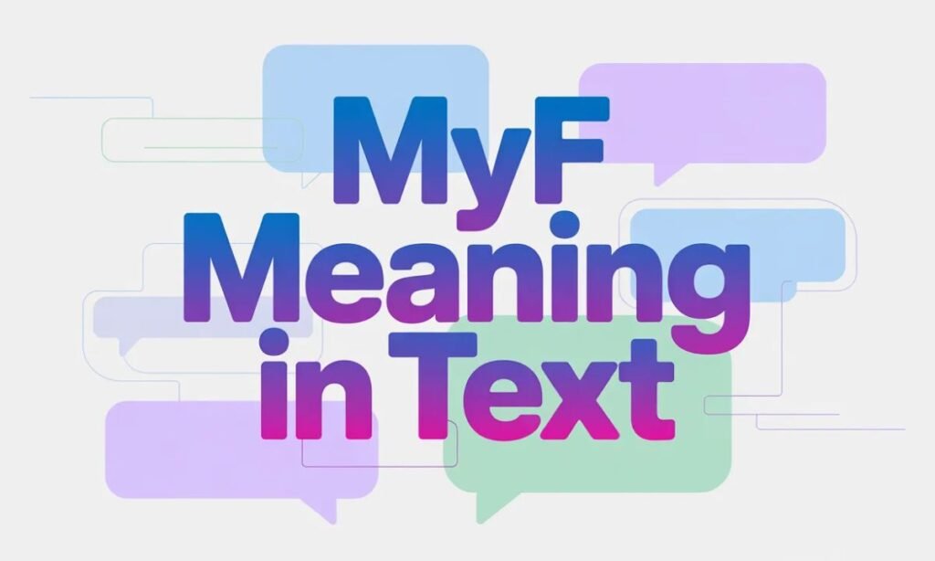 MYF Meaning in Text: Full Meaning, Uses and Best Replies MYF Meaning in Text