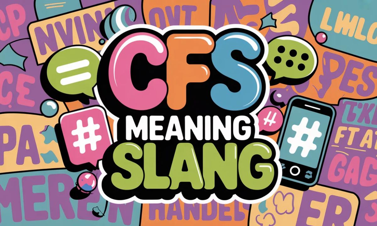 CFS Meaning Slang